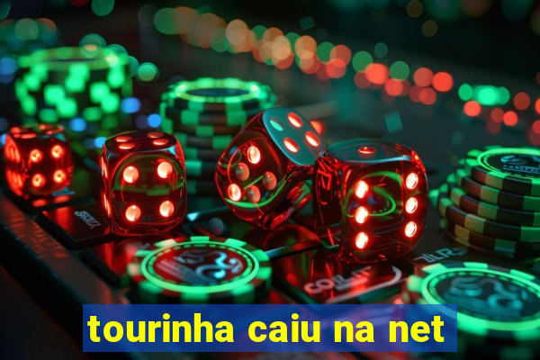 tourinha caiu na net